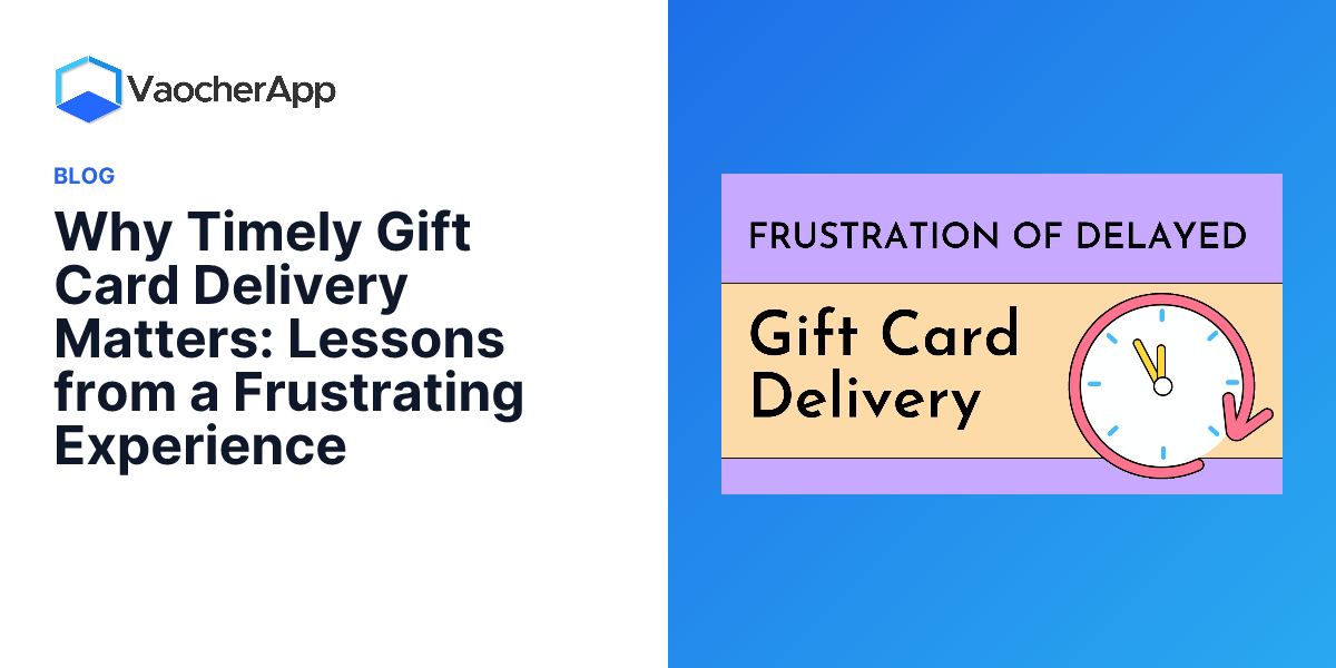 Why Timely Gift Card Delivery Matters Lessons From a Frustrating ...