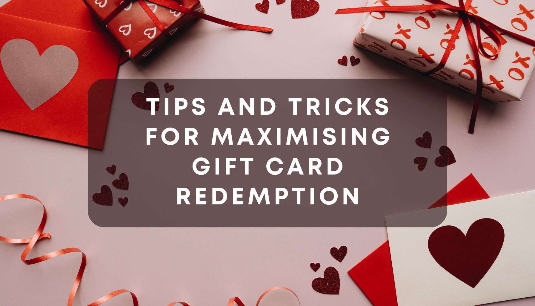 Redeeming Gift Cards: Tips and Tricks for Maximizing Value