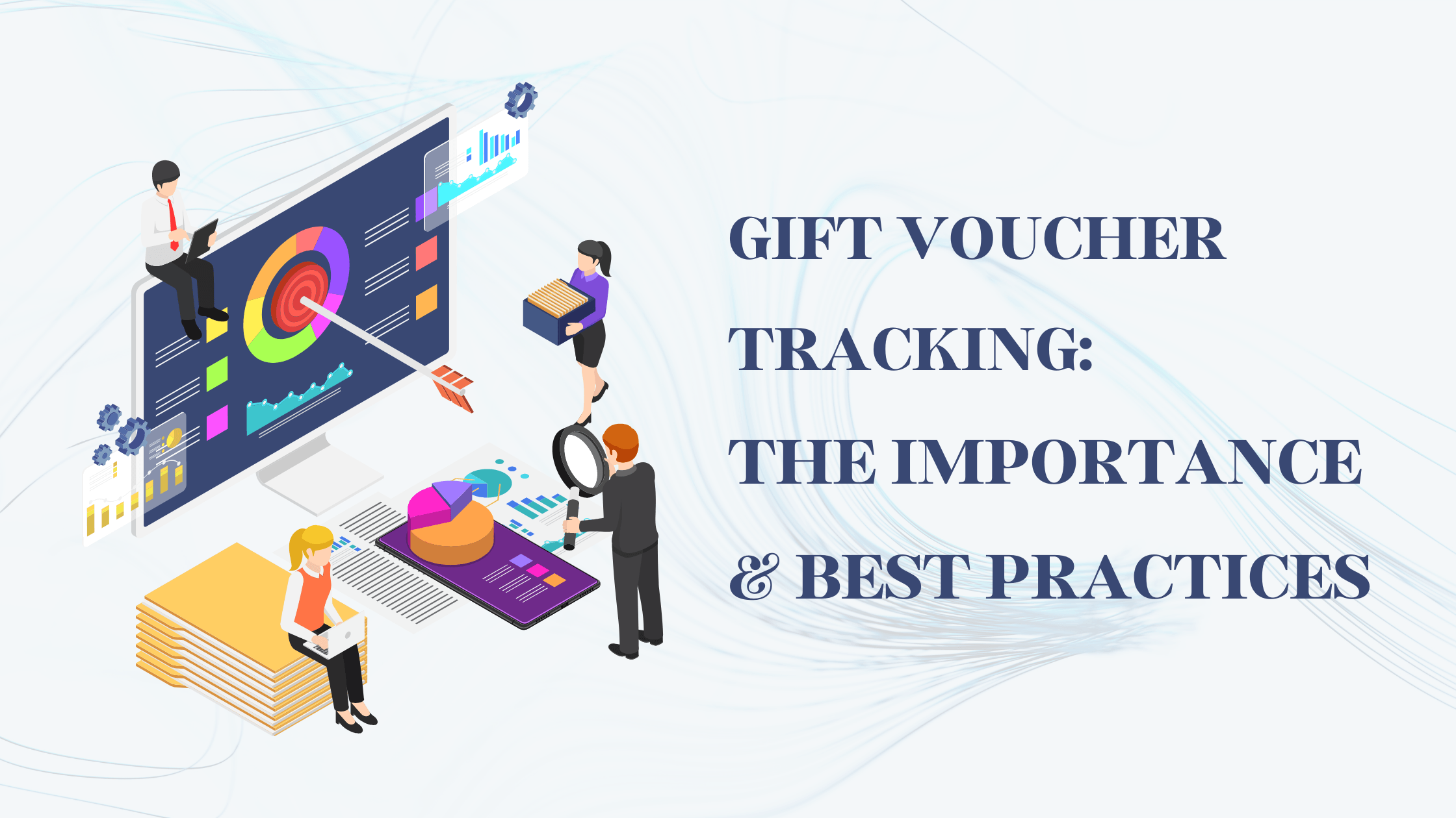 Gift Voucher Tracking: The Importance & Best Practices for Gift Voucher System